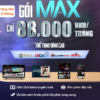 chỉ với 88.000 / tháng khách hàng có thể xem đầy đủ nội dung truyền hình và thể thao độc đáo với dịch vụ truyền hình gói Max