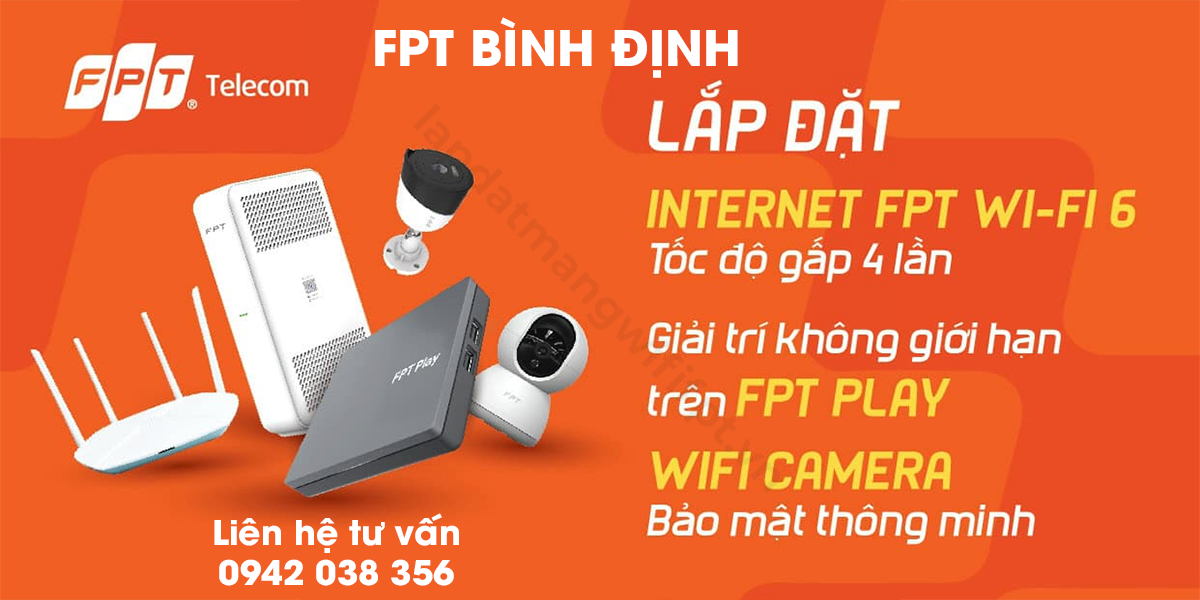lắp đặt internet fpt tại bình định, wifi 6, truyền hình fpt play, camera IQ