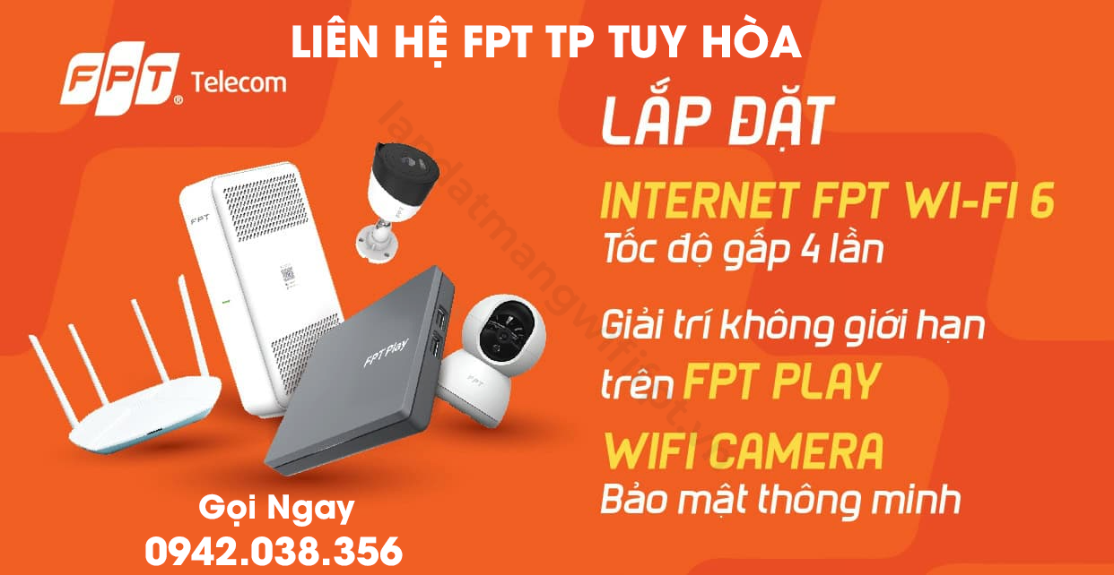 liên hệ lắp đặt fpt tại tp tuy hòa, internet, truyền hình, camera iq