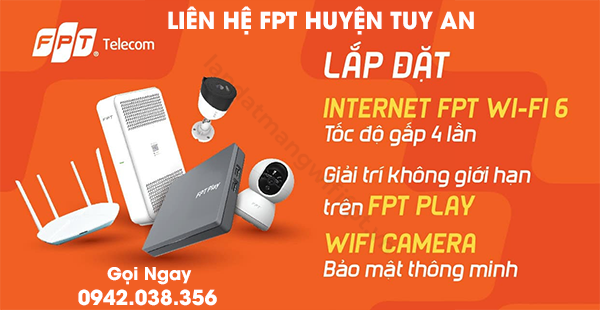 liên hệ lắp đặt internet fpt, truyền hình, camera tại huyện Tuy An